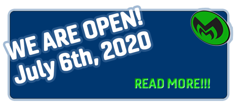 WE ARE OPEN! July 6th, 2020